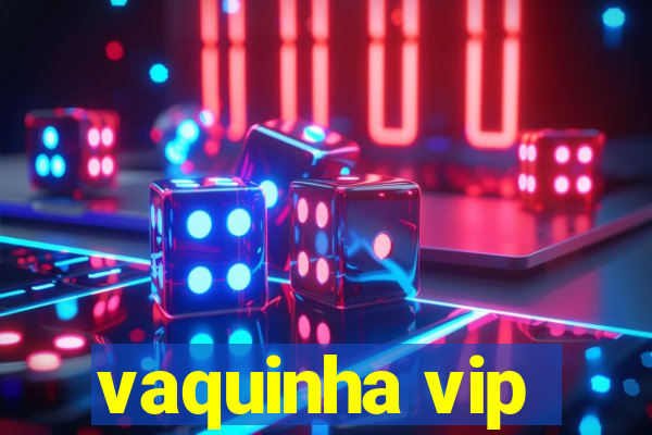vaquinha vip
